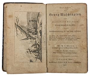 Seller image for Das Leben des Georg Waschington [George Washington], mit Sonderbaren Anecdoten, Sowohl ehrenvoll fur ihn selbst, als auch Nachahmungswurdig fur seine junge Landsleute.Aus dem englischen, bersezt, nach der neunten sehr verbesserten Auflage for sale by Donald A. Heald Rare Books (ABAA)