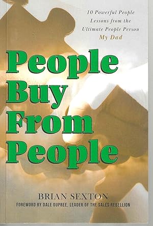 People Buy From People: 10 Powerful People Lessons from the Ultimate People Person My Dad