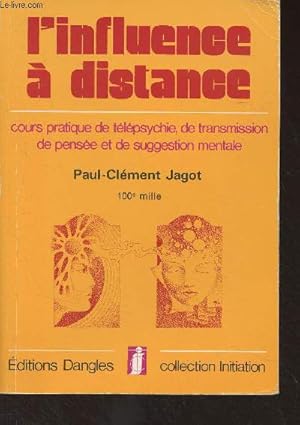 Seller image for L'influence  distance (Cours pratique de tlpsychie, de transmission de pense et de suggestion mentale) - collection "Ititiation" for sale by Le-Livre