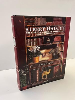 Image du vendeur pour ALBERT HADLEY: THE STORY OF AMERICA'S PREEMINENT INTERIOR DESIGNER [INSCRIBED] mis en vente par Second Story Books, ABAA