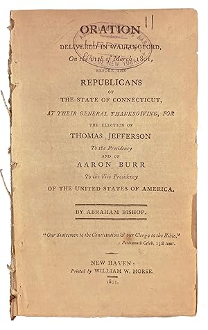 Oration Delivered in Wallingford, on the 11th of March 1801, before the Republicans of the State ...