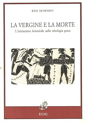 Immagine del venditore per La vergine e la morte L'iniziazione femminile nella mitologia greca venduto da Di Mano in Mano Soc. Coop