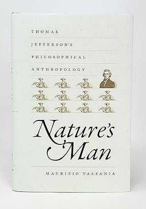 Seller image for Nature's Man: Thomas Jefferson's Philosophical Anthropology for sale by Underground Books, ABAA