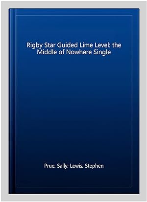 Seller image for Rigby Star Guided Lime Level: the Middle of Nowhere Single for sale by GreatBookPrices