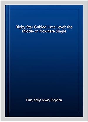 Seller image for Rigby Star Guided Lime Level: the Middle of Nowhere Single for sale by GreatBookPrices
