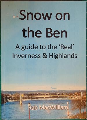 Immagine del venditore per Snow on the Ben: A Guide to the 'Real' Inverness and Highlands venduto da Hanselled Books