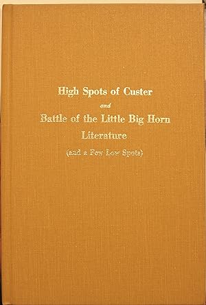 High Spots Of Custer And Battle Of The Little Big Horn Literature (And A Few Low Spots)