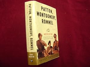 Imagen del vendedor de Patton, Montgomery, Rommel. Masters of War. A Story of the Three Greatest Generals of the Greatest War. a la venta por BookMine