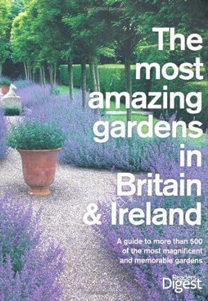 Bild des Verkufers fr The Most Amazing Gardens in Britain and Ireland: A Guide to the Most Magnificent and Memorable Gardens zum Verkauf von WeBuyBooks