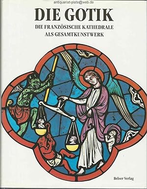 Bild des Verkufers fr Die Gotik. Die franzsische Kathedrale als Gesamtkunstwerk. Aus dem Franzsischen. zum Verkauf von Antiquariat-Plate