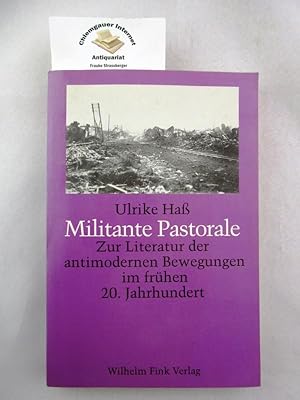 Seller image for Militante Pastorale : zur Literatur der antimodernen Bewegungen im frhen 20. Jahrhundert. for sale by Chiemgauer Internet Antiquariat GbR