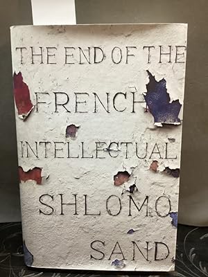 Seller image for The End of the French Intellectual: From Zola to Houellebecq Translated by David Fernbach. for sale by Kepler-Buchversand Huong Bach