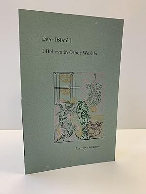 DEAR [BLANK] I BELIEVE IN OTHER WORLDS [SIGNED]