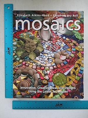 Image du vendeur pour Mosaics: Innovative, Creative Ideas and Designs Using the Latest Techniques mis en vente par Coas Books