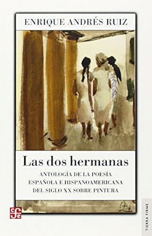 Imagen del vendedor de Las dos hermanas. Antologa de la poesa espaola e hispanoamericana del siglo XX sobre pintura. a la venta por Los Papeles del Sitio