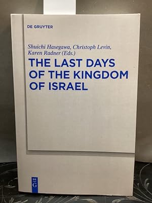 The Last Days of the Kingdom of Israel (Beihefte zur Zeitschrift für die alttestamentliche Wissen...