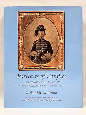 Portraits of Conflict A Photographic History of North Carolina in the Civil War