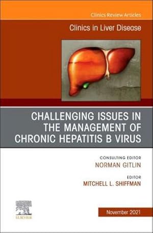 Seller image for Challenging Issues in the Management of Chronic Hepatitis B Virus, an Issue of Clinics in Liver Disease : Volume 25-4 for sale by AHA-BUCH GmbH