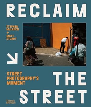 Bild des Verkufers fr Reclaim the Street : Street Photography's Moment zum Verkauf von GreatBookPricesUK