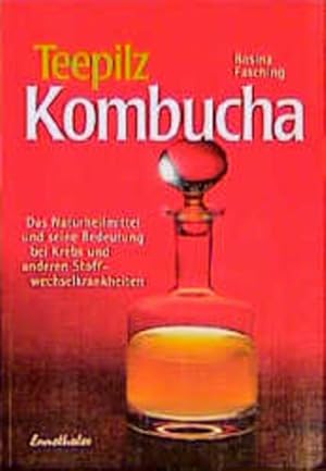 Bild des Verkufers fr Teepilz Kombucha: Das Naturheilmittel und seine Bedeutung bei Krebs und anderen Stoffwechselkrankheiten zum Verkauf von Armoni Mediathek