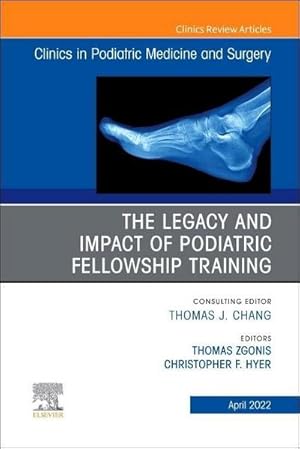 Seller image for The Legacy and Impact of Podiatric Fellowship Training, an Issue of Clinics in Podiatric Medicine and Surgery : Volume 39-2 for sale by AHA-BUCH GmbH