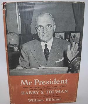 Imagen del vendedor de Mr. President: Personal Diaries, Private Letters, Papers, and Revealing Interviews of Harry S. Truman, Thirty Second President of the United States of America a la venta por Easy Chair Books