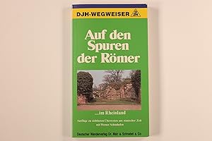 AUF DEN SPUREN DER RÖMER IM RHEINLAND. Ausflüge zu sichtbaren Überresten aus römischer Zeit mit W...