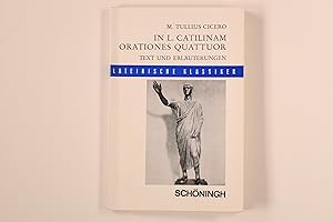 IN L. CATILINAM ORATIONES QUATTUOR. Text und Erläuterungen