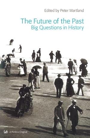 Bild des Verkufers fr The Future Of The Past: Big Questions in History (Pimlico) zum Verkauf von WeBuyBooks