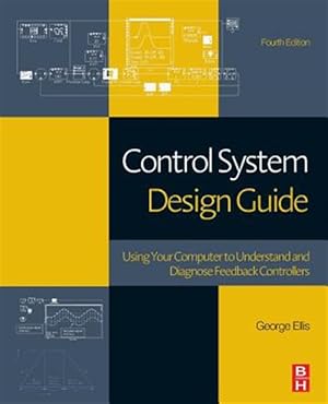 Image du vendeur pour Control System Design Guide : Using Your Computer to Understand and Diagnose Feedback Controllers mis en vente par GreatBookPricesUK