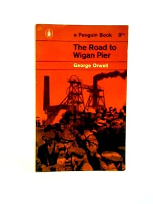 Bild des Verkufers fr The Road To Wigan Pier zum Verkauf von World of Rare Books