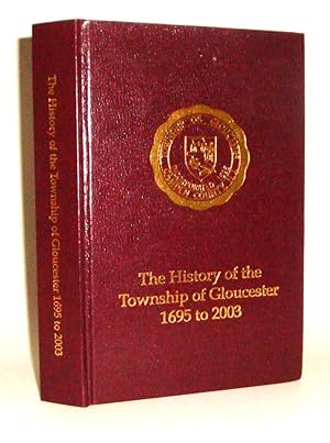 Seller image for The History of the Township of Gloucester 1695 to 2003 for sale by Azarat Books