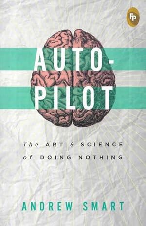 Autopilot: The Art & Science of Doing Nothing