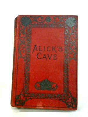Seller image for Alick's Cave; Or, On The Cliff for sale by World of Rare Books