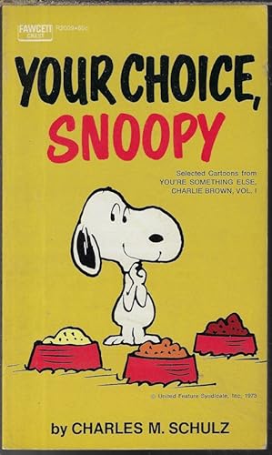 Seller image for YOUR CHOICE, SNOOPY ("You're Something Else, Charlie Brown", Vol. I for sale by Books from the Crypt