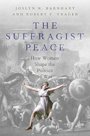 Bild des Verkufers fr The Suffragist Peace : How Women Shape the Politics of War zum Verkauf von AHA-BUCH GmbH