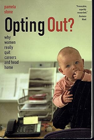 Imagen del vendedor de Opting Out? Why Women Really Quit Careers and Head Home a la venta por fourleafclover books