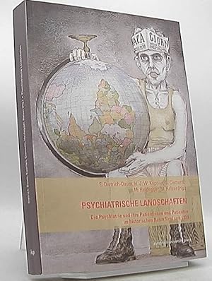 Psychiatrische Landschaften : die Psychiatrie und ihre Patientinnen und Patienten im historischen...