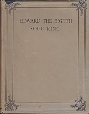 Bild des Verkufers fr EDWARD THE EIGHTH - OUR KING zum Verkauf von WeBuyBooks