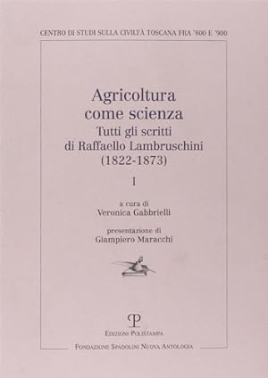 Immagine del venditore per Agricoltura come scienza. Tutti gli scritti di Raffaello Lambruschini (1822-1873). Vol.I. venduto da FIRENZELIBRI SRL