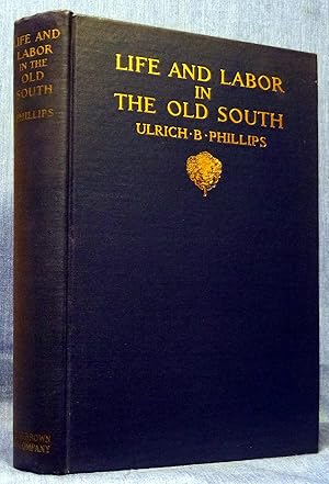 LIFE AND LABOR IN THE OLD SOUTH