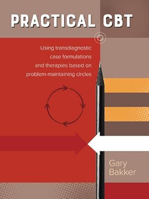 Image du vendeur pour Practical CBT : Using transdiagnostic case formulations and therapies based on problem-maintaining circles mis en vente par AHA-BUCH GmbH