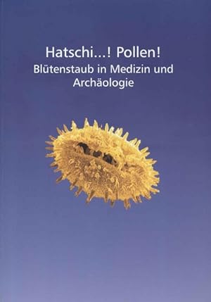 Bild des Verkufers fr Hatschi .! Pollen! : Bltenstaub in Medizin und Archologie ; [Archologiepark Belginum, Morbach-Wederath. Hunsrck, 28. Juni 2003 - 14. September 2003] / [die Ausstellung entstand in Zusammenarbeit mit dem Institut fr Ur- und Frhgeschichte der Universitt Kiel und dem Museum fr Dithmarscher Vorgeschichte in Heide. Texte: . Hrsg. von Rosemarie Cordie und Walter Drfler] zum Verkauf von Versandantiquariat Ottomar Khler