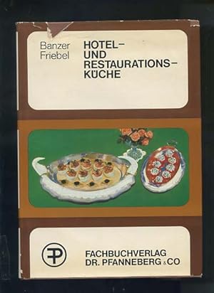 Die Hotel- und Restaurationsküche : Handbuch u. Nachschlagewerk für alle Küchenbetriebe ; unter b...