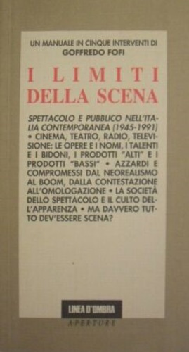 Image du vendeur pour I limiti della scena. Spettacolo e pubblico nell'Italia contemporanea (1945-1991). mis en vente par FIRENZELIBRI SRL