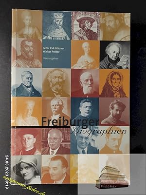 Freiburger Biographien. hrsg. von Peter Kalchthaler und Walter Preker. Mit Beitr. von Peter Bargh...