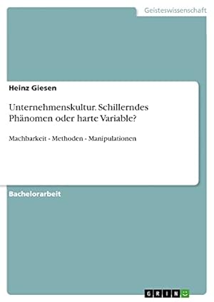Seller image for Unternehmenskultur. Schillerndes Phnomen oder harte Variable?: Machbarkeit - Methoden - Manipulationen for sale by WeBuyBooks