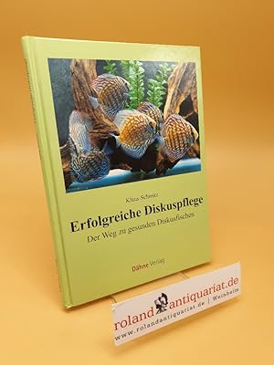 Seller image for Erfolgreiche Diskuspflege ; der Weg zu gesunden Diskusfischen for sale by Roland Antiquariat UG haftungsbeschrnkt