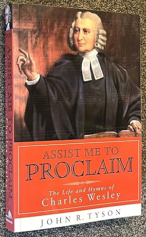 Imagen del vendedor de Assist Me to Proclaim; The Life and Hymns of Charles Wesley a la venta por DogStar Books