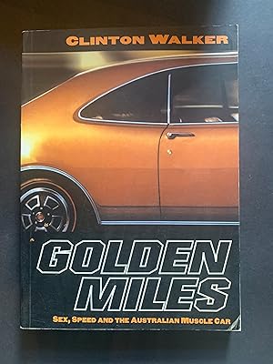 Bild des Verkufers fr Golden Miles Sex, Speed and the Australian Muscle Car zum Verkauf von The Known World Bookshop